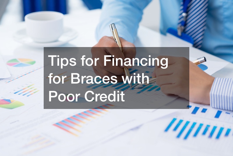 Tips for Financing for Braces with Poor Credit