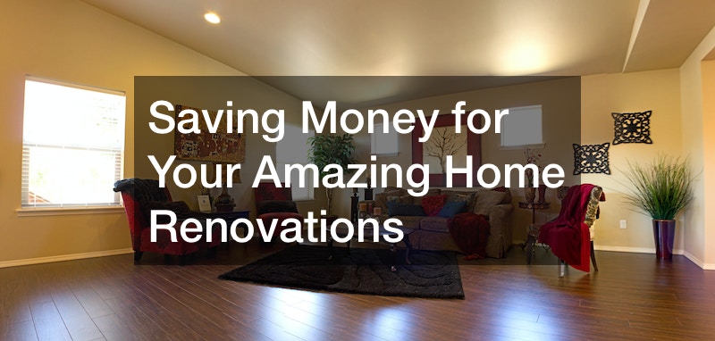 Saving Money for Your Amazing Home Renovations