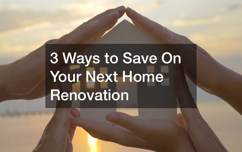 3 Ways to Save On Your Next Home Renovation