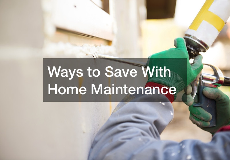 Ways to Save With Home Maintenance