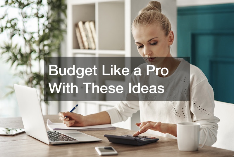 Budget Like a Pro With These Ideas