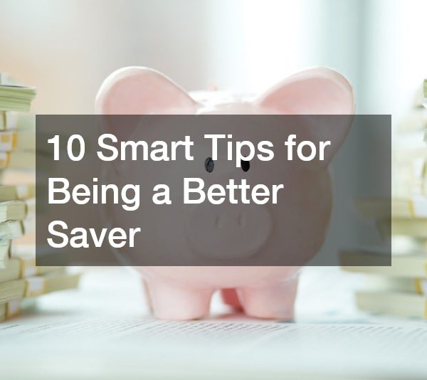 10 Smart Tips for Being a Better Saver