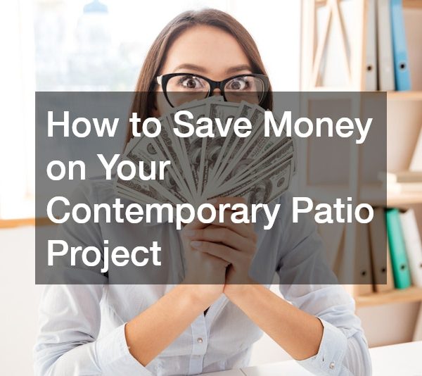 How to Save Money on Your Contemporary Patio Project