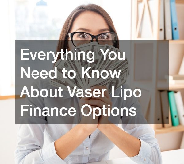 Everything You Need to Know About Vaser Lipo Finance Options