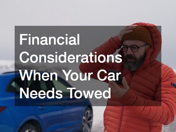 Financial Considerations When Your Car Needs Towed