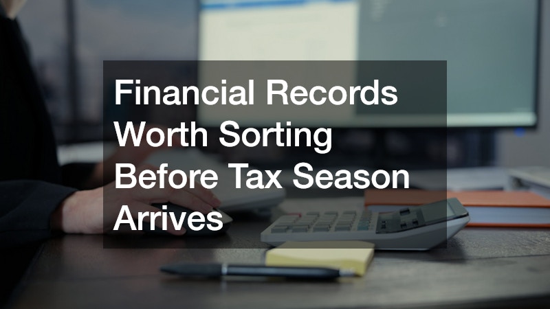 Financial Records Worth Sorting Before Tax Season Arrives